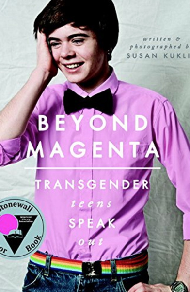 Beyond Magenta: Transgender Teens Speak Out by Susan Kuklin