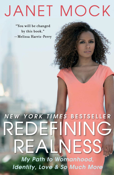 Redefining Realness: My Path to Womanhood, Identity, Love & So Much More by Janet Mock